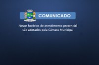 Mudanças temporárias nos horários de atendimento presencial ao público na sede da Câmara